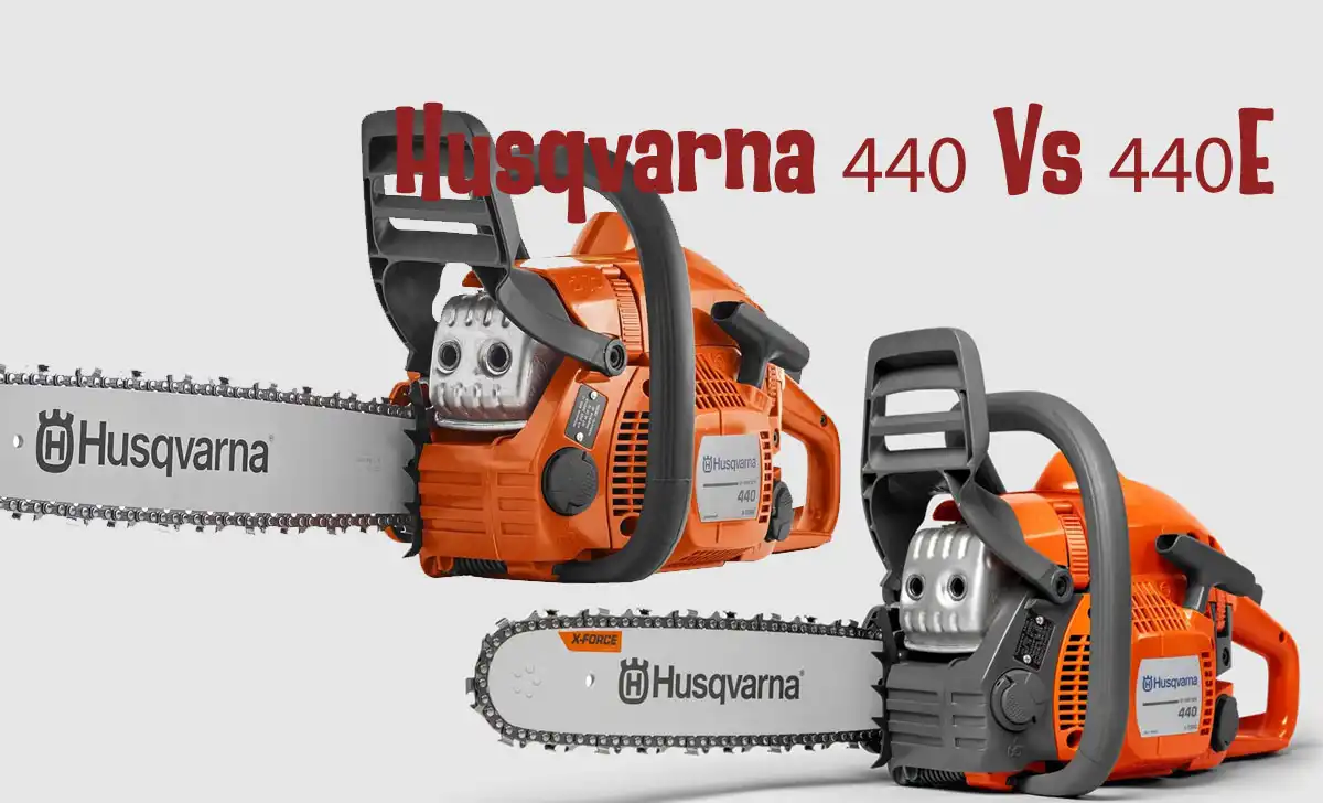 Husqvarna 440 Vs 440E: Learn the Key Difference