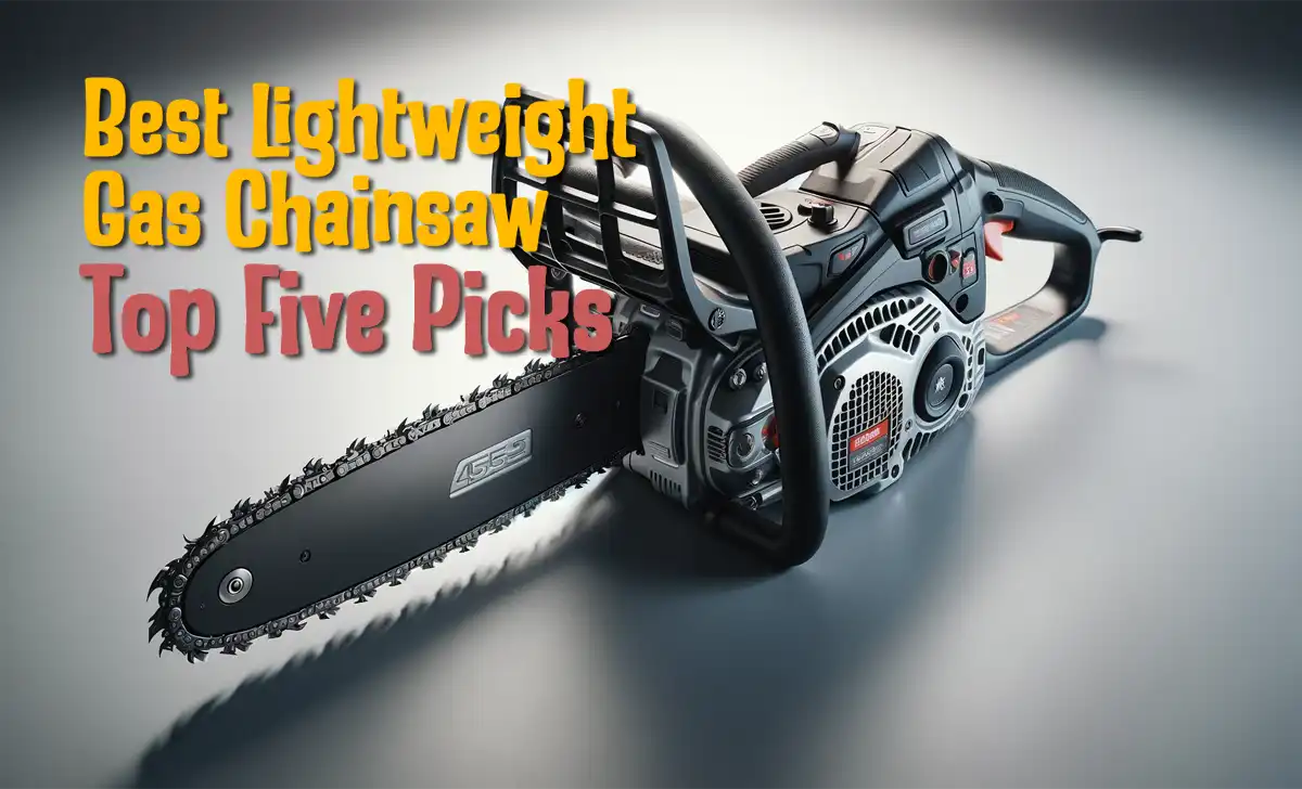 Best Lightweight Gas Chainsaw: Easy Handling and Powerful Results