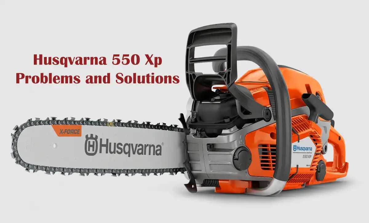 Husqvarna 550 Xp Problems and Solutions