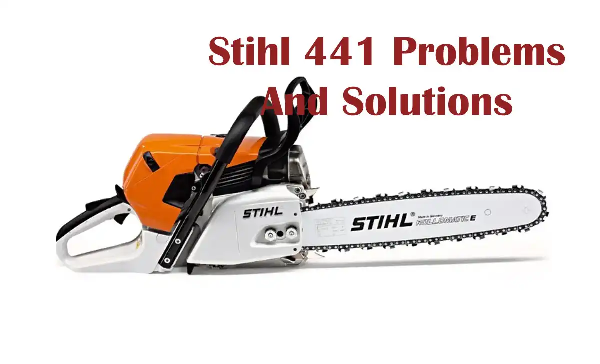 Stihl 441 Problems and Solutions