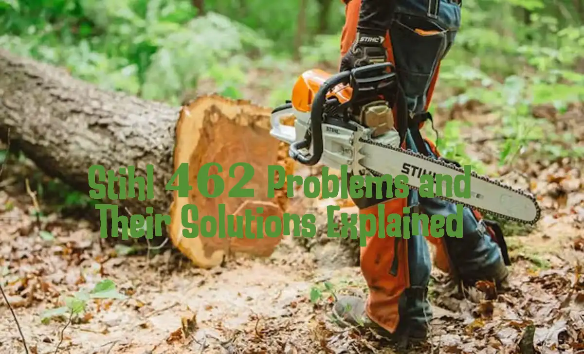 Stihl 462 Problems and Their Solutions Explained