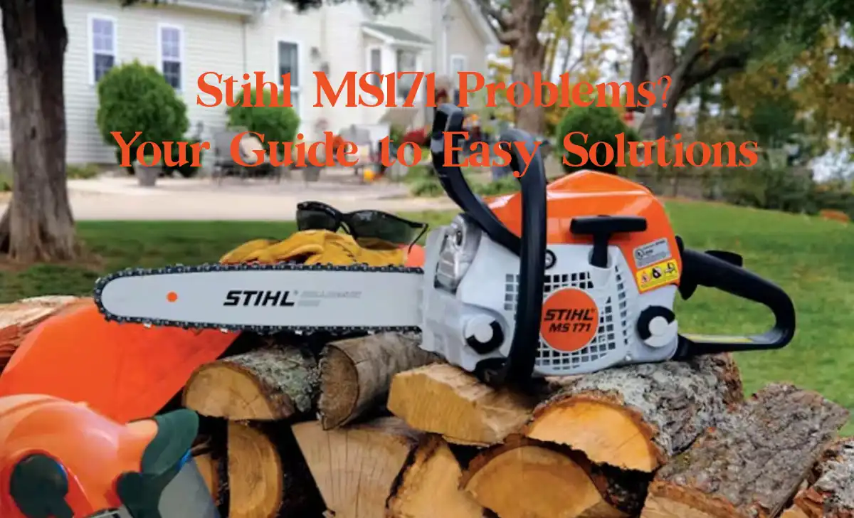 Stihl MS171 Problems: Your Guide to Easy Solutions