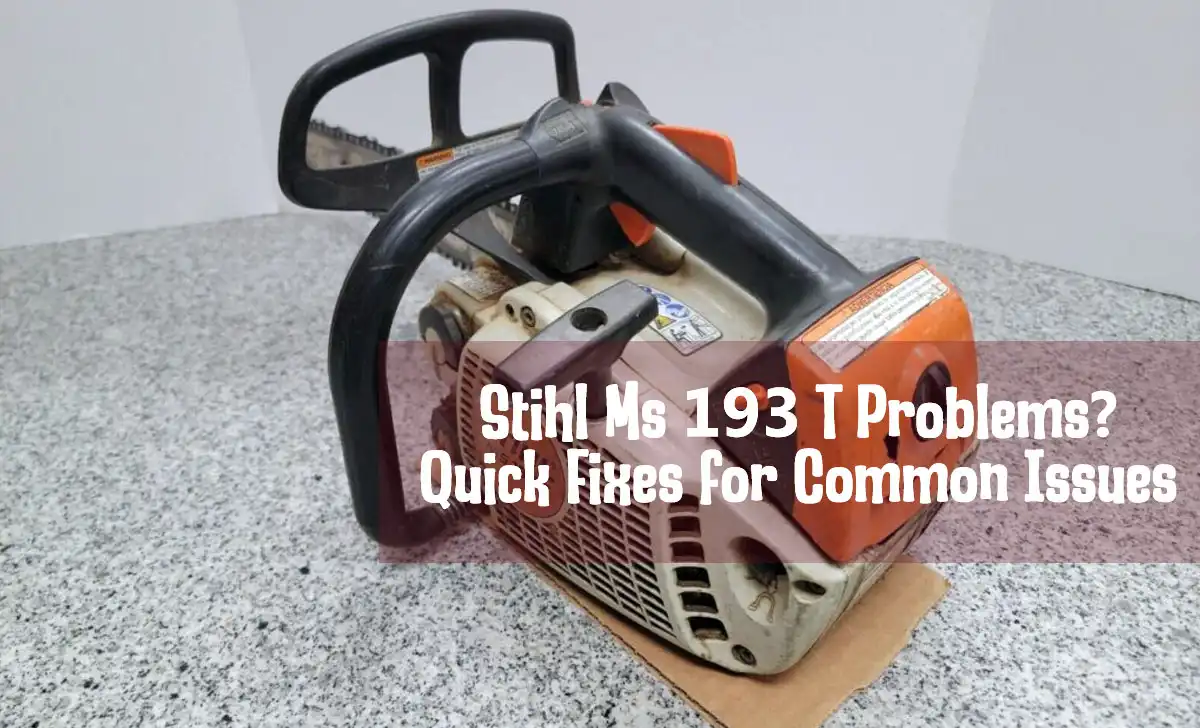 Stihl Ms 193 T Problems and Quick Fixes for Common Issues