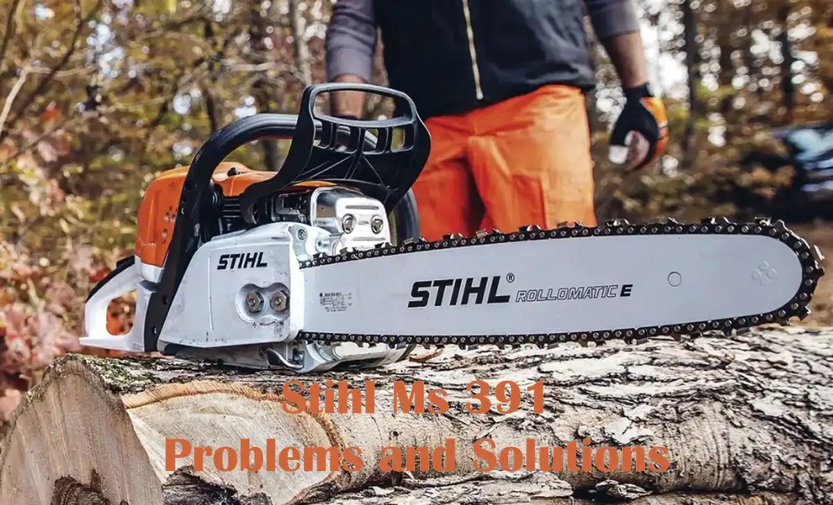 Stihl Ms 391 Problems and Solutions